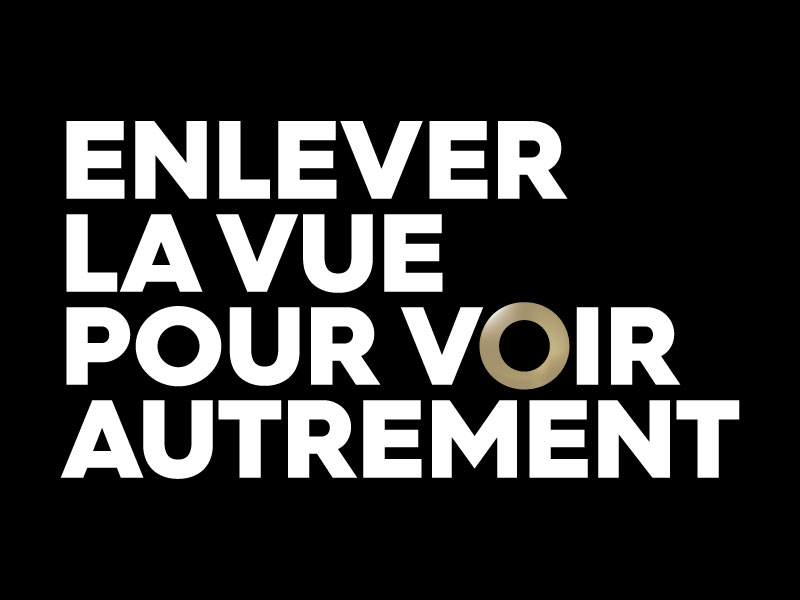 Enlever la vue pour se voir autrement